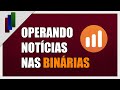 COMO OPERAR NOTÍCIAS EM OPÇÕES BINÁRIAS - IQOPTION/BINOMO ...