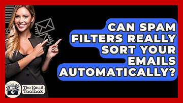 Can Spam Filters Really Sort Your Emails Automatically? - TheEmailToolbox.com