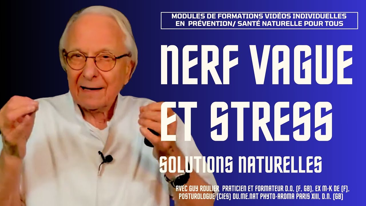 Vidéo Quand le nerf vague est victime du stress : les synergies naturelles par Guy Roulier