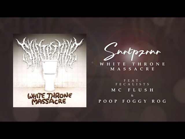 SNRTPZRNR – White Throne Massacre [feat. MC Flush & Poop Foggy ROG]