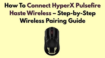 How To Connect HyperX Pulsefire Haste Wireless – Step-By-Step Wireless Pairing Guide