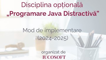 IUCOSOFT | Programare Java Distractivă | Disciplină opțională - mod de implementare (2024-2025)