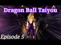 Episode 5  dragon ball taiyou 