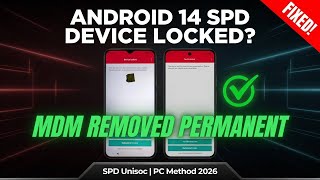 🔓 Android 14 SPD MDM Removed Permanent 2026 | Device Locked Bypass with PC (Unisoc)