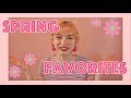 ♡ SPRING FAVORITES!!! — March, April, &amp; May loves ♡