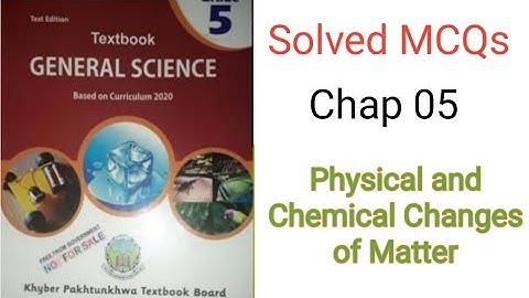 MCQs Chap 05 [Physical and chemical Changes of matter]