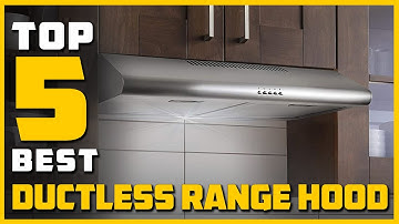 Best Ductless Range Hoods in 2022 - Top 5 Ductless Range Hoods Review