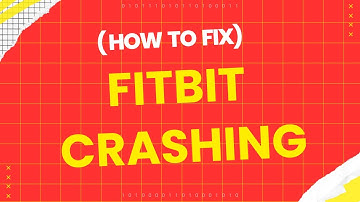 How to fix Fitbit app crashing?