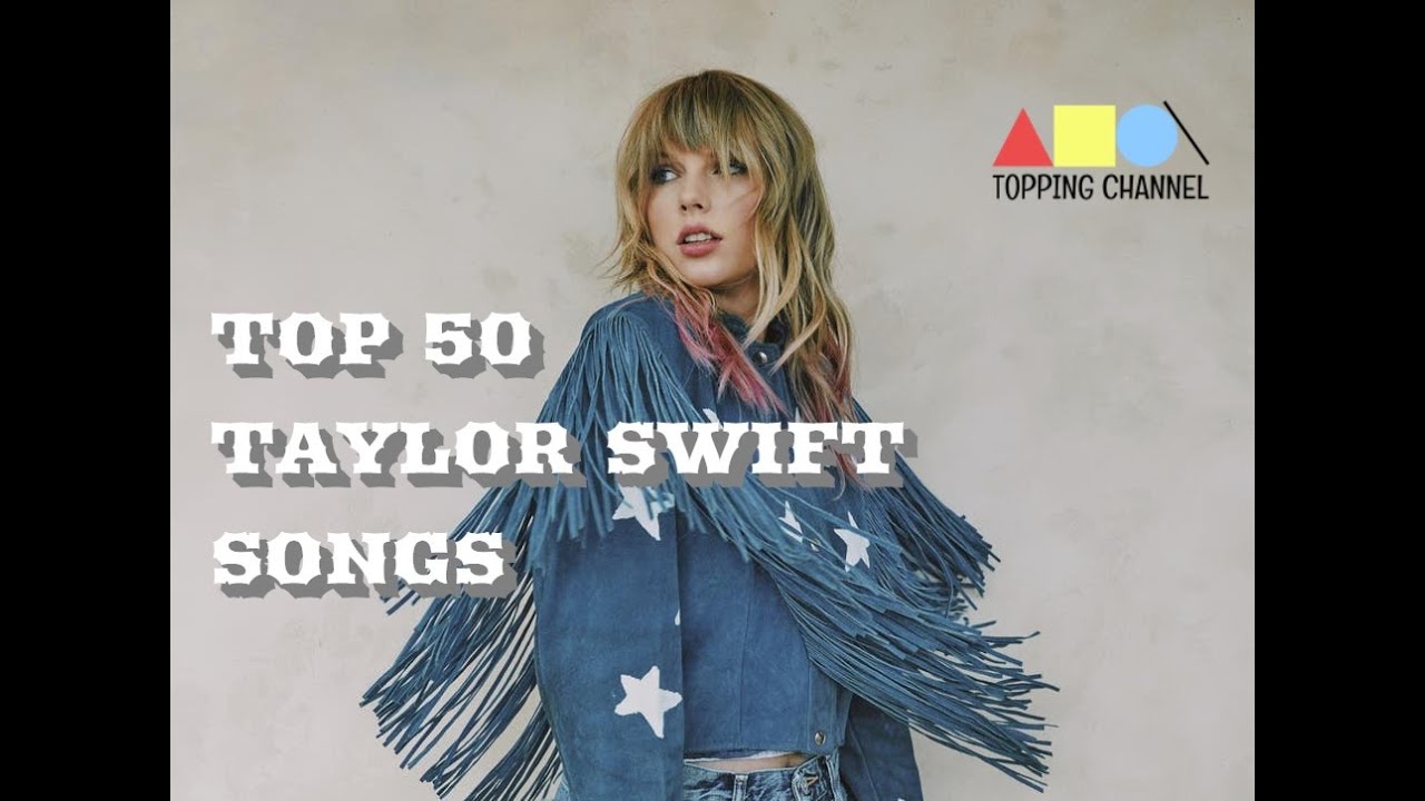 Taylor Swift's 50 Best Songs, Ranked