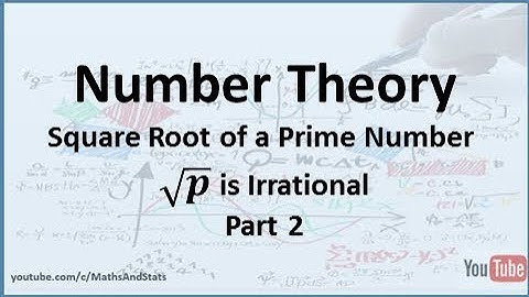 Number Theory: Square Root of a Prime is Irrational - Part 2