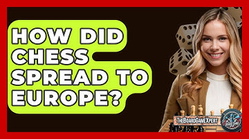 How Did Chess Spread To Europe? - The Board Game Xpert