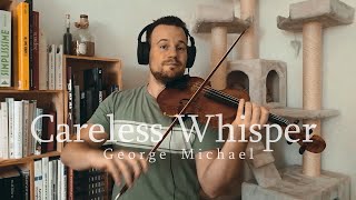 Careless Whisper (George Michael) - Violin Cover Careless Whisper (George Michael) - Violin Cover