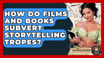 How Do Films And Books Subvert Storytelling Tropes? - The Storytellers Room