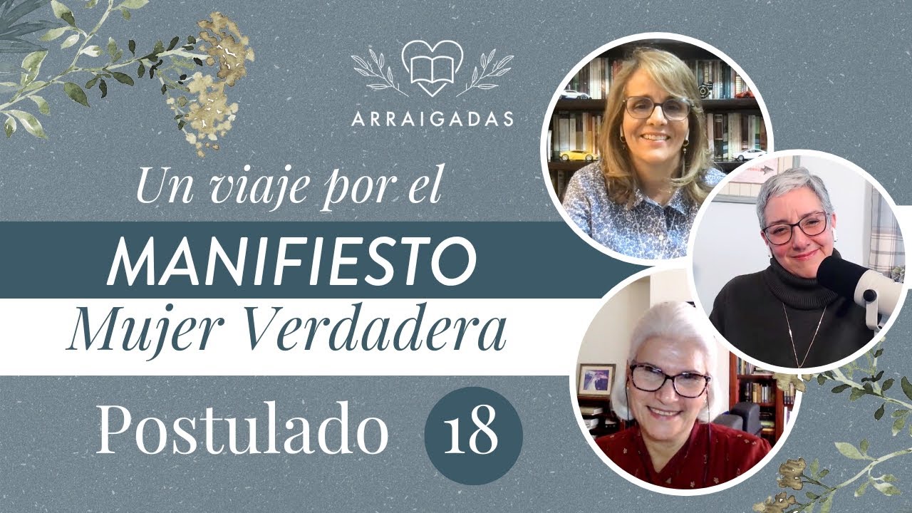 Un viaje a través del Manifiesto de la Mujer Verdadera | Postulado 18