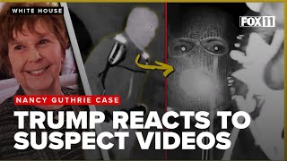 Trump felt 'pure disgust' watching surveillance video of masked, armed suspect in Nancy Guthrie case