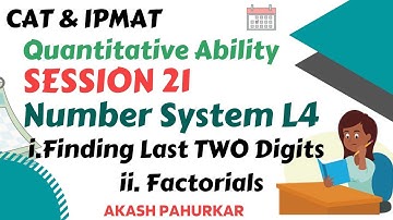QA L21 | Number System-4 | Finding Last Two Digits, Factorials | IPMAT2021 | CAT2021 | Akash