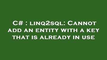 C# : linq2sql: Cannot add an entity with a key that is already in use