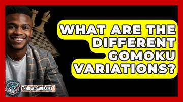 What Are The Different Gomoku Variations? - The Board Game Xpert