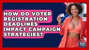 How Do Voter Registration Deadlines Impact Campaign Strategies? - First Time Voter Expert