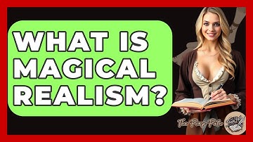 What Is Magical Realism? - The Prose Path