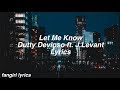 Let Me Know || Dutty Devioso ft. J. Levant Lyrics