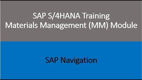 Video 02 - SAP S/4HANA Materials Management (MM) module training - Navigation in SAP