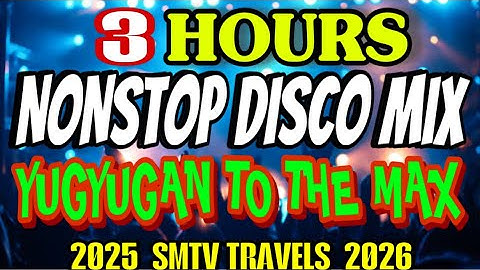 💥3 HOURS NONSTOP DISCO MIX | YUGYUGAN TO THE MAX 💥