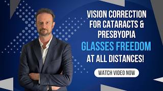 Vision Correction for Cataracts & Presbyopia - glasses freedom at all distances!