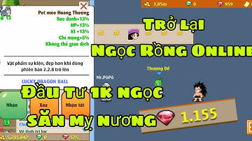 Ngọc Rồng Online - Trở lại game đầu tư 1k ngọc quay VQMM | Cao Broly #nro #ngocrongonline