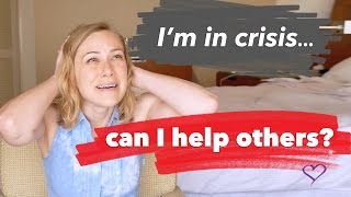 I'm in a Crisis! Can I help others? | mental health support with therapist Kati Morton | Kati Morton