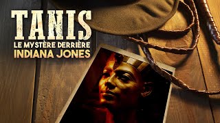 Tanis, Le Mystère Derrière Indiana Jones