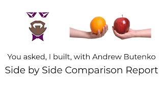 You asked, I built - Side by Side Comparison Report