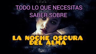 La Noche Oscura del Alma. Descubre si la estás viendo ✨