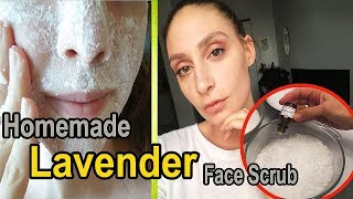 Homemade Lavender Face Scrub | Super Powerful For Controlling Shine, Oil, And Preventing Acne