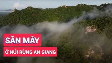 Thú vị săn mây ở núi rừng An Giang