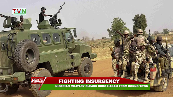 FIGHTING INSURGENCY: NIGERIAN MILITARY CLEARS BOKO HARAM FROM BORNO TOWN