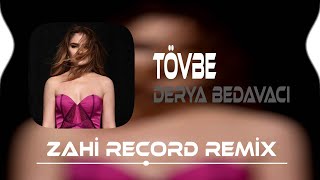 Derya Bedavacı - Tövbe ( Zahi Record Remix)