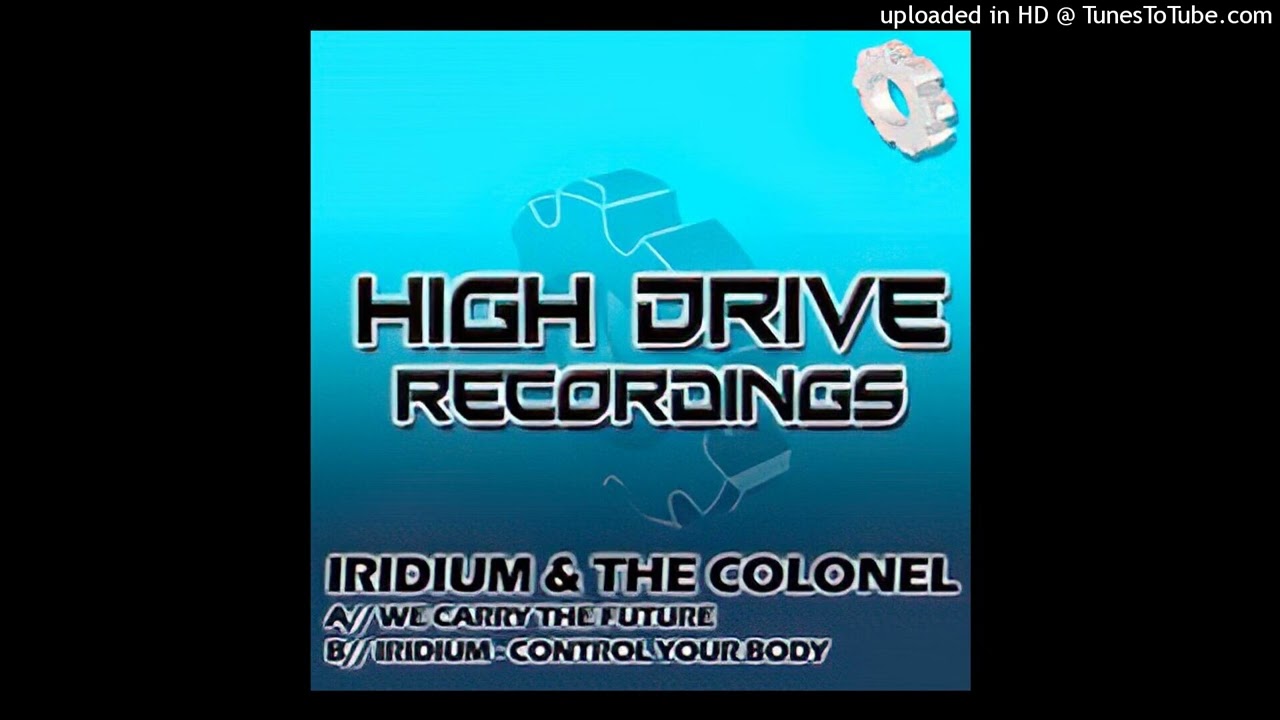 Iridium & The Colonel - We Carry The Future (Original Mix)