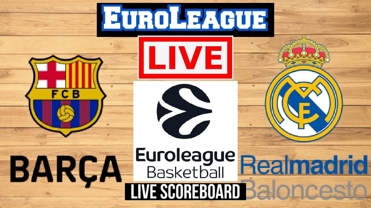 Live Barcelona Vs Real Madrid EuroLeague Live Scoreboard Play By Play