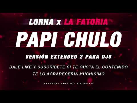 PAPI CHULO LORNA x LA FACTORIA - PAPI CHULO EXTENDED VEKTORSKY🎧