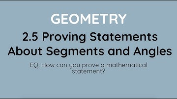 Geometry Lesson 2.5: Proving Statements About Segments and Angles
