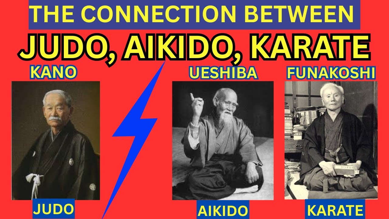 "THE CONNECTION BETWEEN JUDO, AIKIDO AND KARATE"