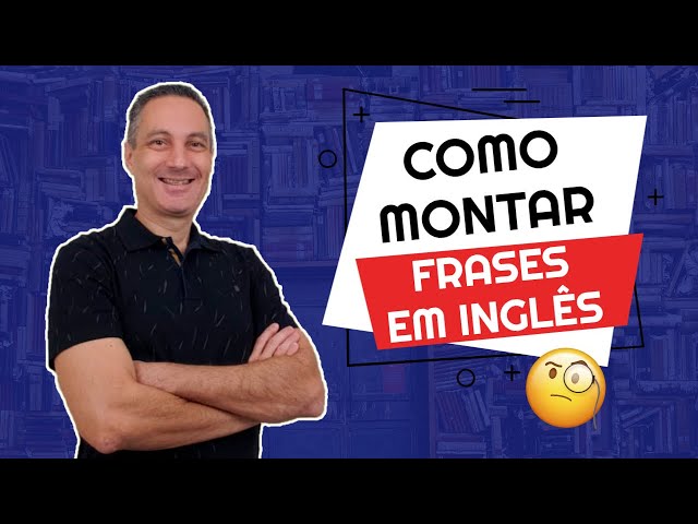 A ordem das palavras em inglês é diferente da sequência em