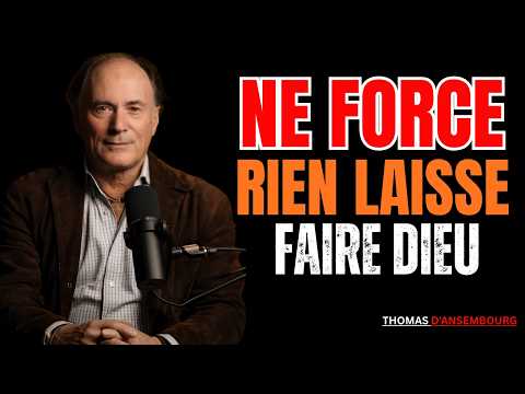 NE FORCE RIEN dans ta Vie, TOUT ARRIVERA en son MOMENT | Thomas d'Ansembourg