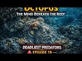 Octopus — The Mind Beneath the Reef | Deadliest Predators Episode 19
