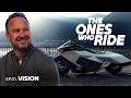 The Ones Who Ride | EP.01.VISION
