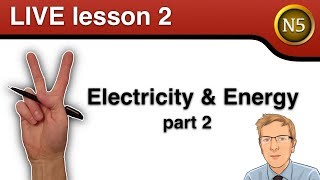 National 5 Physics Live: Electricity and energy part 2