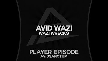 Avid Wazi | Wazi Wrecks Episode 4! By Ryziul!