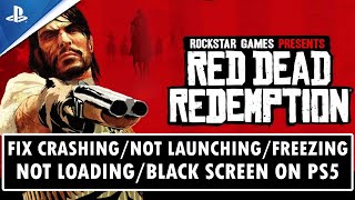 Fix Red Dead Redemption Crashing/Not Launching/Freezing/Not Loading/Black Screen on PS5