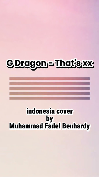 G Dragon - That's xx Indonesia cover by Muhammad Fadel Benhardy
